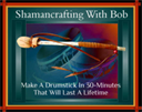 Shamancrafting A Drum Stick With Bob - Digital Download