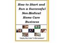 How to Start and Run a Successful Non-Medical Home Care Business - Digital Download