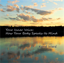 Your Inner Voice: How Your Body Speaks Its Mind: Seven audio downloads designed to help you build confidence using body-mind intellegence. - Digital Download