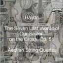 hadyn: seven last words of our savior on the cross, op. 51 - aeolian string quartet