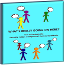 what's really going on here? how to navigate life using the hidden intelligence of our emotional brain (institutional use and license)