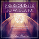 Prerequisite to Wicca 101 - Digital Download