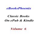 eBooksPhoenix Classic Books On ePub And Kindle  Vol 6 - Digital Download