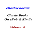 eBooksPhoenix Classic Books On ePub And Kindle  Vol 8 - Digital Download