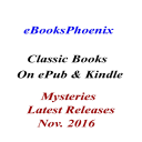 eBooksPhoenix Classic Books Mystery Nov. 2016 - Digital Download