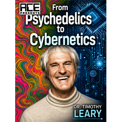 Timothy Leary - From Psychedelics to Cybernetics - Digital Download