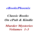 eBooksPhoenix Classics Murder Mysteries Vol 1-3 - Digital Download