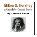 Milton S. Hershey  - A Chocolate Covered Empire - Digital Download