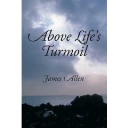 above life's turmoil by james allen