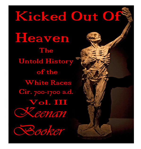 Kicked Out of Heaven Vol. 3 The Untold History of The White Races cir. 700-1700 a.d. - Digital Download