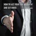 how to ace your job interview and get hired