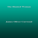 the hunted woman