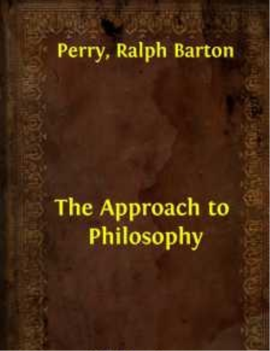 Ralph Barton Perry The Approach to Philosophy Crafting Crochet