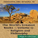 john alexander hammerton - the world's greatest books - volume 13 - religion and philosophy