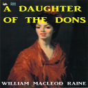 a daughter of the dons by william macleod raine