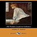all roads lead to calvary jerome k. jerome
