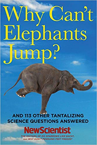 Why Can't Elephants Jump?: And 113 Other Tantalizing Science Questions