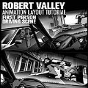 Robert Valley - Animation Layout Tutorial - (First Person Driving Scene) - Digital Download