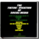 TikTokification = The Changing Framework of Social Media and Content Marketing - Digital Download