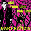 Gar Francis - And Your Bird Can Sing - Digital Download