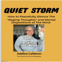 QUIET STORM = How to Peacefully Silence The "RAGING THOUGHTS" and Mental Dispositions of the Mind - Digital Download