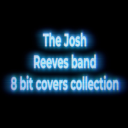 The Josh Reeves Band 8 bit covers Collection - Digital Download