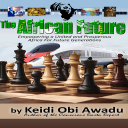 THE AFRICAN FUTURE:  Empowering a United and Prosperous Africa For Future Generations - Digital Download