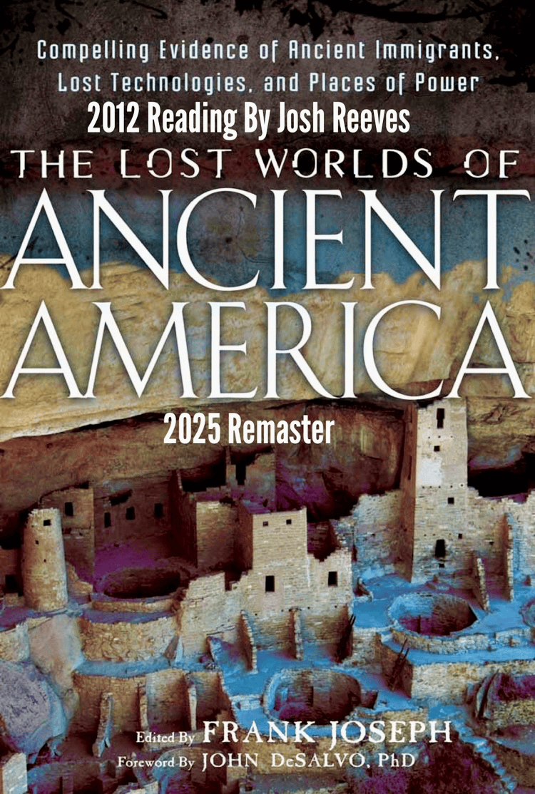 The Lost Worlds of Ancient America by Frank Joseph 2012 Reading by Josh Reeves 2025 remaster - Digital Download