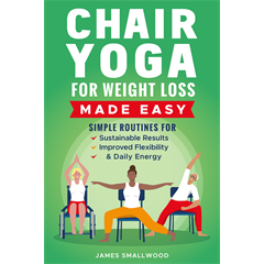 Chair Yoga for Weight Loss Made Easy: Simple Routines for Sustainable Results, Improved Flexibility, & Daily Energy - Digital Download
