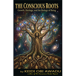 THE CONCIOUS ROOTS: Growth, Heritage, and the Biology of Being - Digital Download