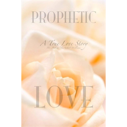 Prophetic Love; A True Love Story - Digital Download