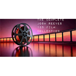 The Complete 125 film Collection-JOSH REEVES - Digital Download
