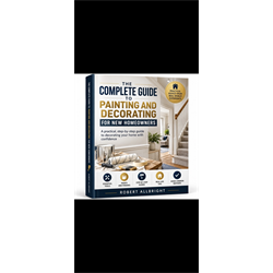 The Complete Guide to Painting and Decorating for New Homeowners - Digital Download