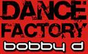 Bobby D Dance Factory Mix 8-4-07 - Digital Download