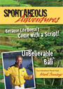 spontaneous adventures unbelievable bali