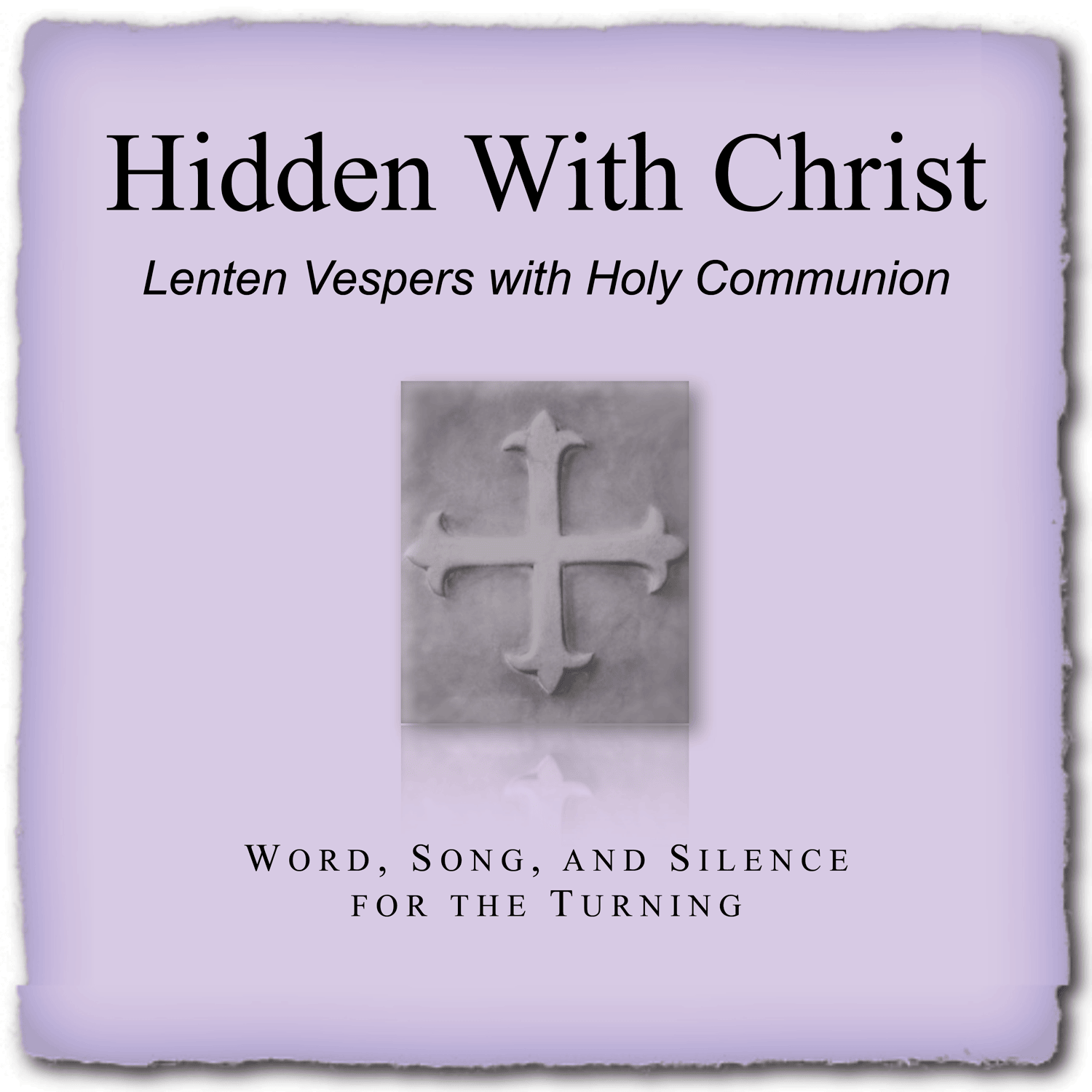 "Hidden With Christ" Lenten service - Digital Download